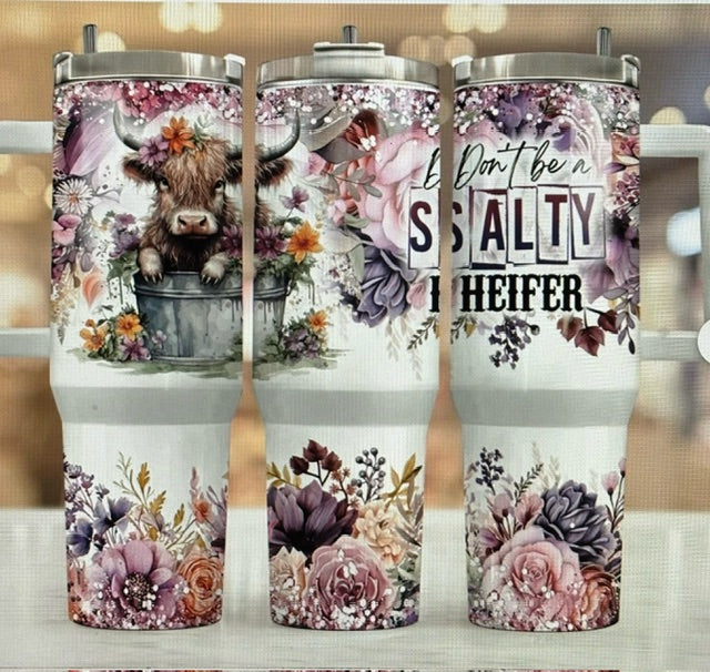 Don't Be Salty Heifer 40 oz Tumbler with Handle