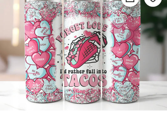 All I need is Love and Tacos 20 oz Skinny Stainless Steel Tumbler